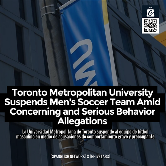 Toronto Metropolitan University Suspends Men's Soccer Team Amid Concerning and Serious Behavior Allegations