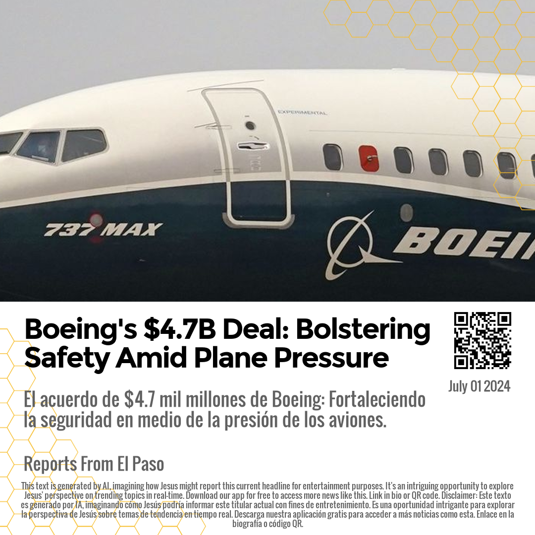 Boeing's $4.7B Deal: Bolstering Safety Amid Plane Pressure