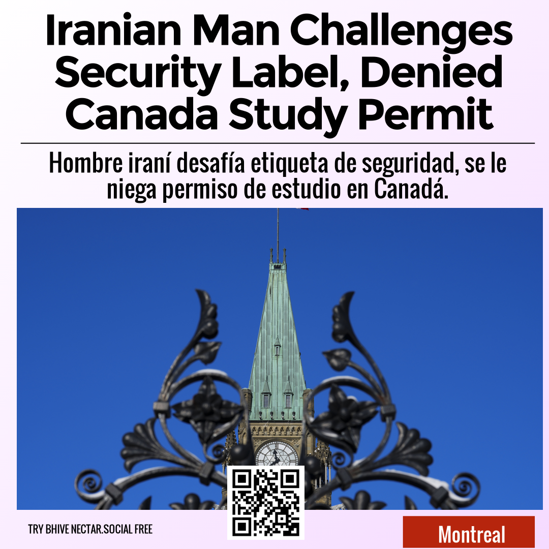 Iranian Man Challenges Security Label, Denied Canada Study Permit