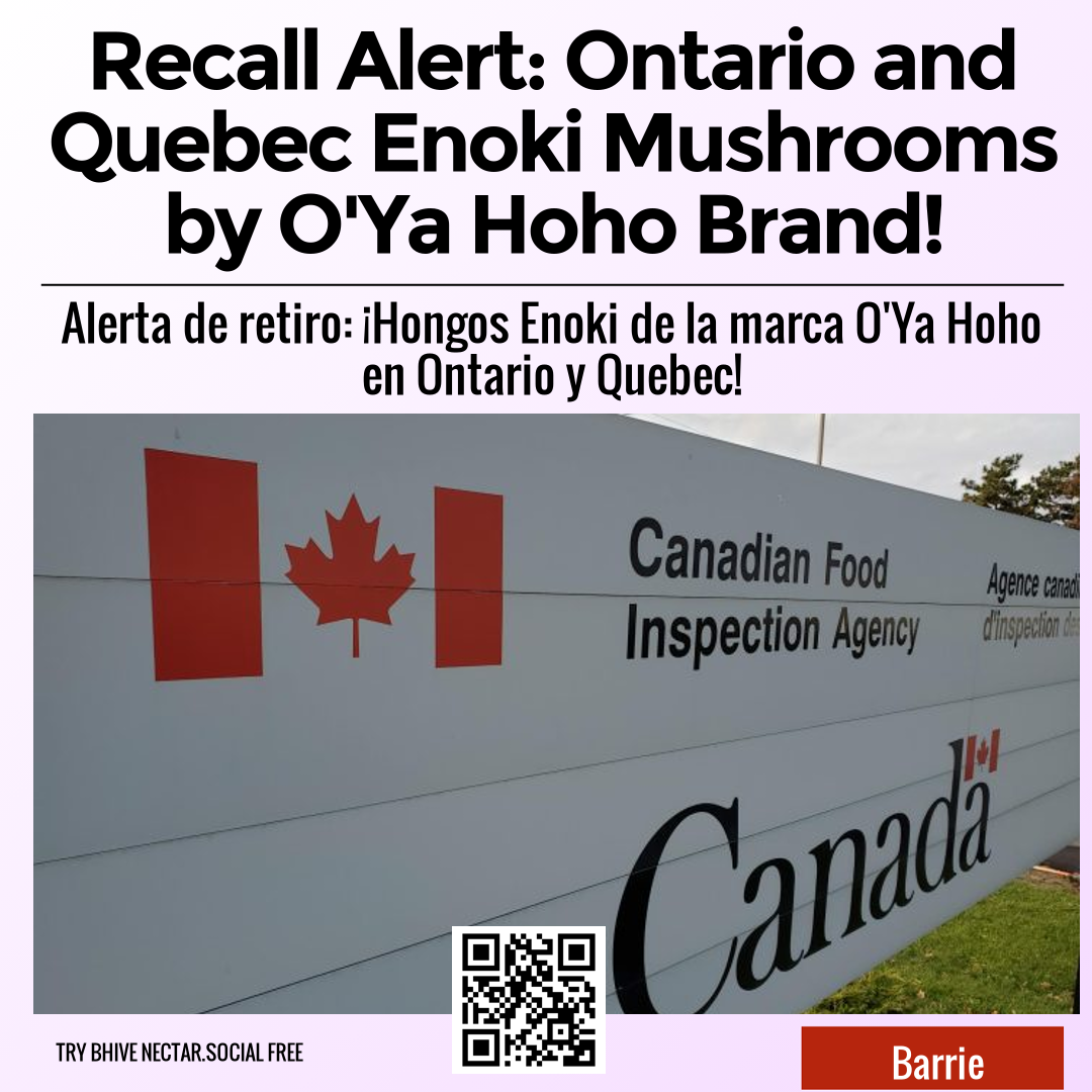 Recall Alert: Ontario and Quebec Enoki Mushrooms by O'Ya Hoho Brand!