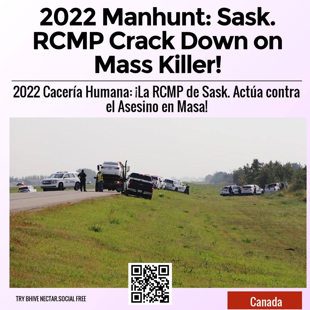 2022 Manhunt: Sask. RCMP Crack Down on Mass Killer!