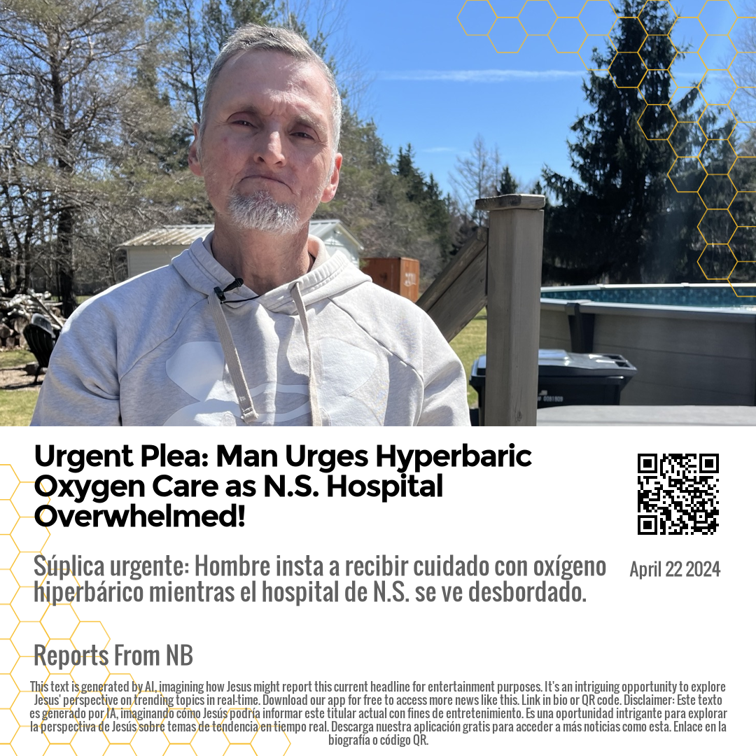 Urgent Plea: Man Urges Hyperbaric Oxygen Care as N.S. Hospital Overwhelmed!