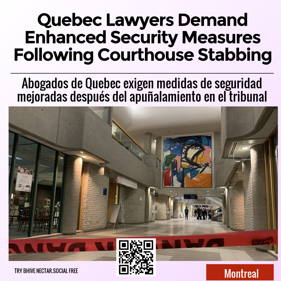 Quebec Lawyers Demand Enhanced Security Measures Following Courthouse Stabbing