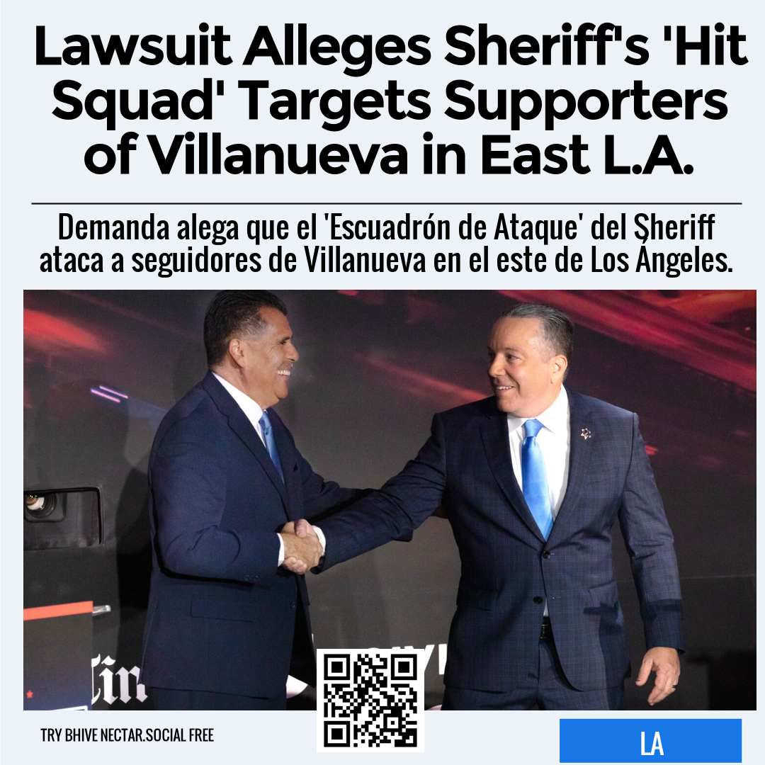 Lawsuit Alleges Sheriff's 'Hit Squad' Targets Supporters of Villanueva in East L.A.