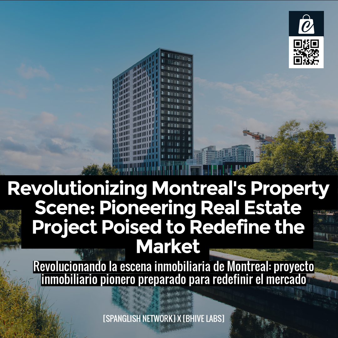 Revolutionizing Montreal's Property Scene: Pioneering Real Estate Project Poised to Redefine the Market