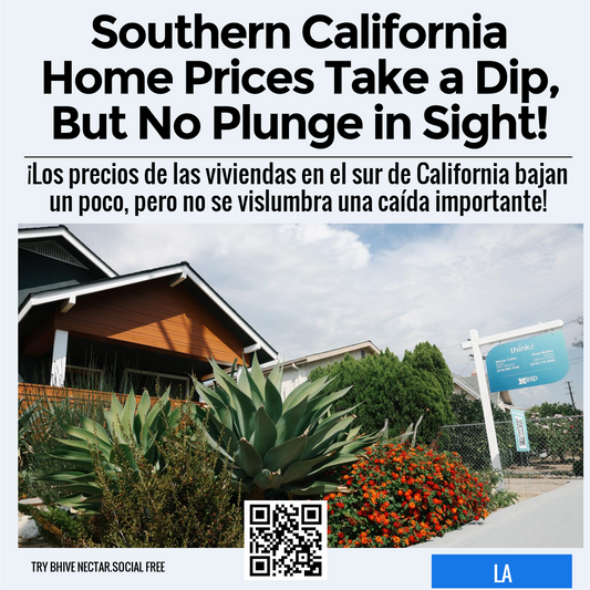 Southern California Home Prices Take a Dip, But No Plunge in Sight!
