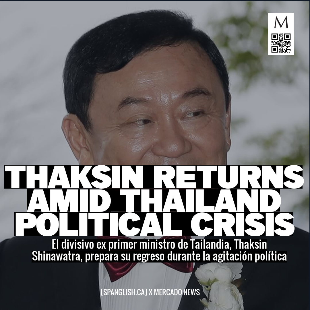 Thaksin Returns Amid Thailand Political Crisis