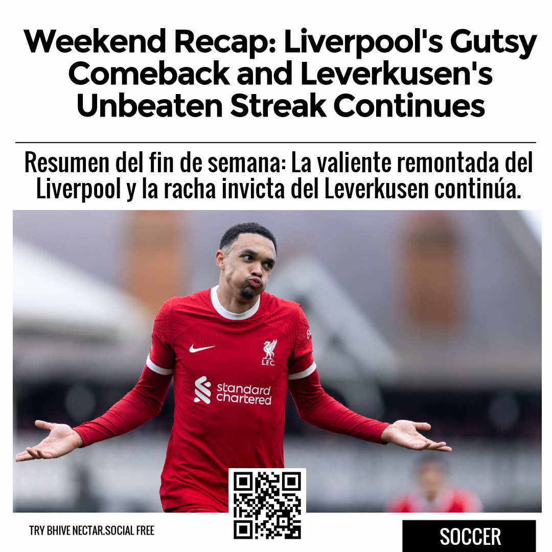 Weekend Recap: Liverpool's Gutsy Comeback and Leverkusen's Unbeaten Streak Continues