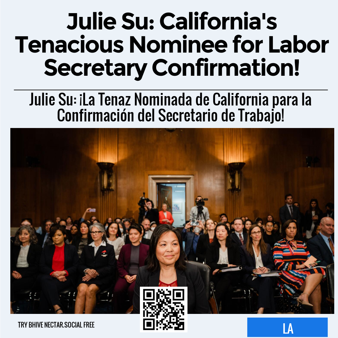 Julie Su: California's Tenacious Nominee for Labor Secretary Confirmation!