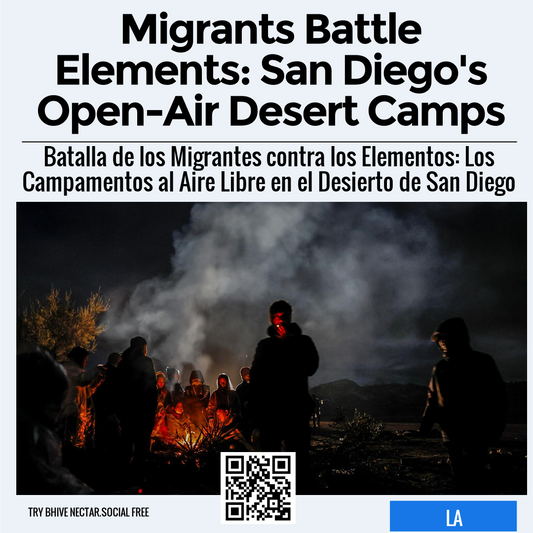 Migrants Battle Elements: San Diego's Open-Air Desert Camps