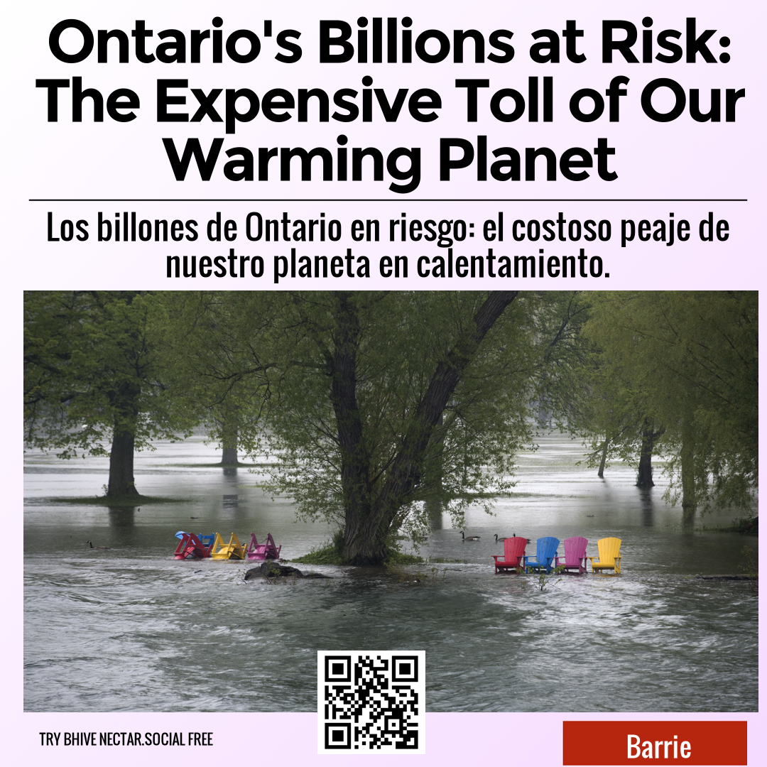 Ontario's Billions at Risk: The Expensive Toll of Our Warming Planet