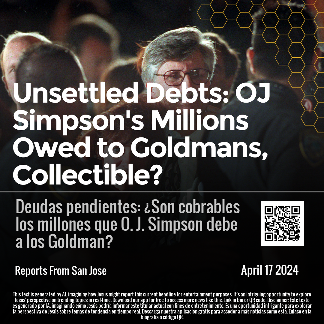 Unsettled Debts: OJ Simpson's Millions Owed to Goldmans, Collectible?