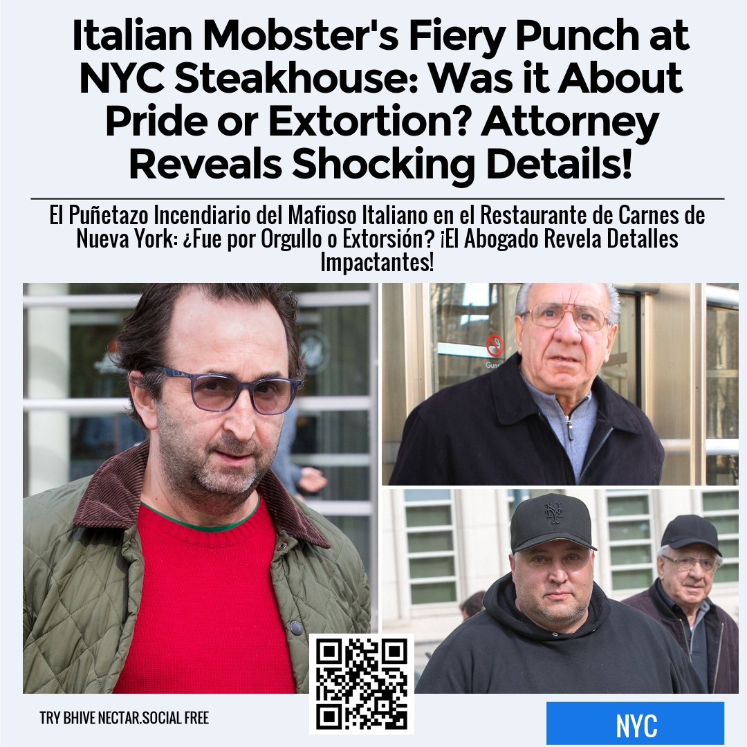 Italian Mobster's Fiery Punch at NYC Steakhouse: Was it About Pride or Extortion? Attorney Reveals Shocking Details!