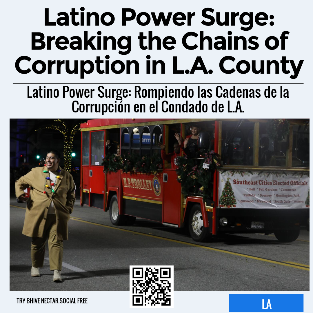 Latino Power Surge: Breaking the Chains of Corruption in L.A. County