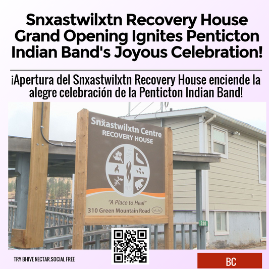 Snxastwilxtn Recovery House Grand Opening Ignites Penticton Indian Band's Joyous Celebration!