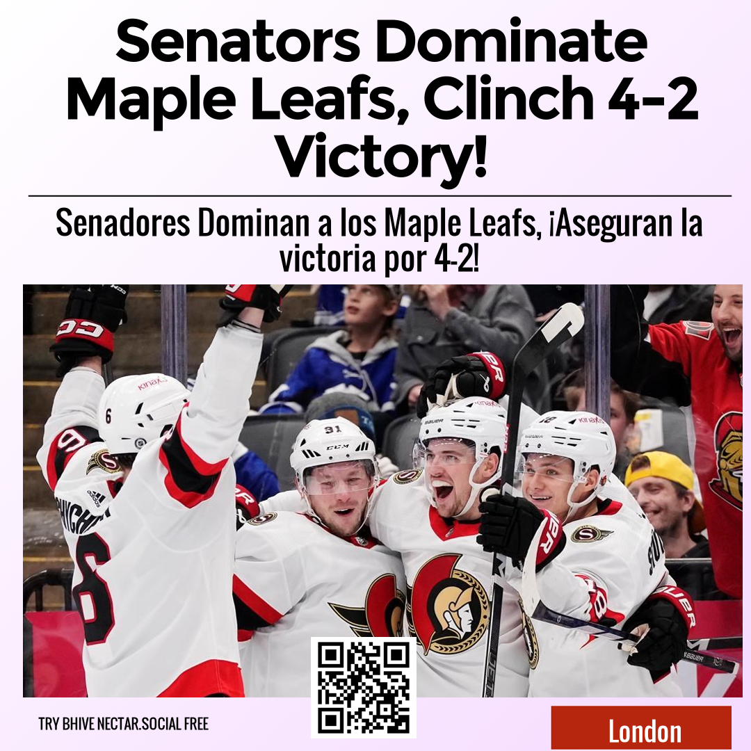 Senators Dominate Maple Leafs, Clinch 4-2 Victory!