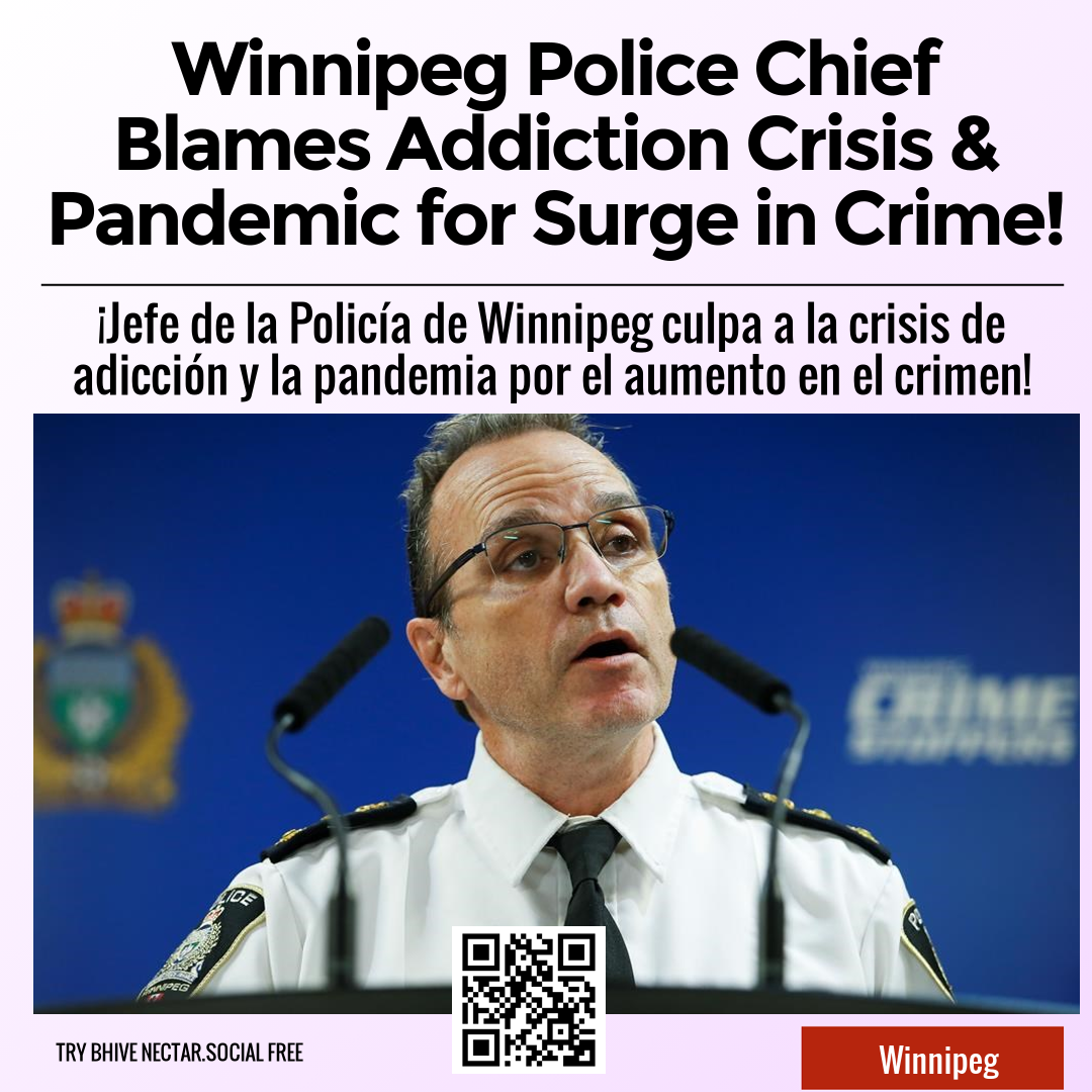 Winnipeg Police Chief Blames Addiction Crisis & Pandemic for Surge in Crime!