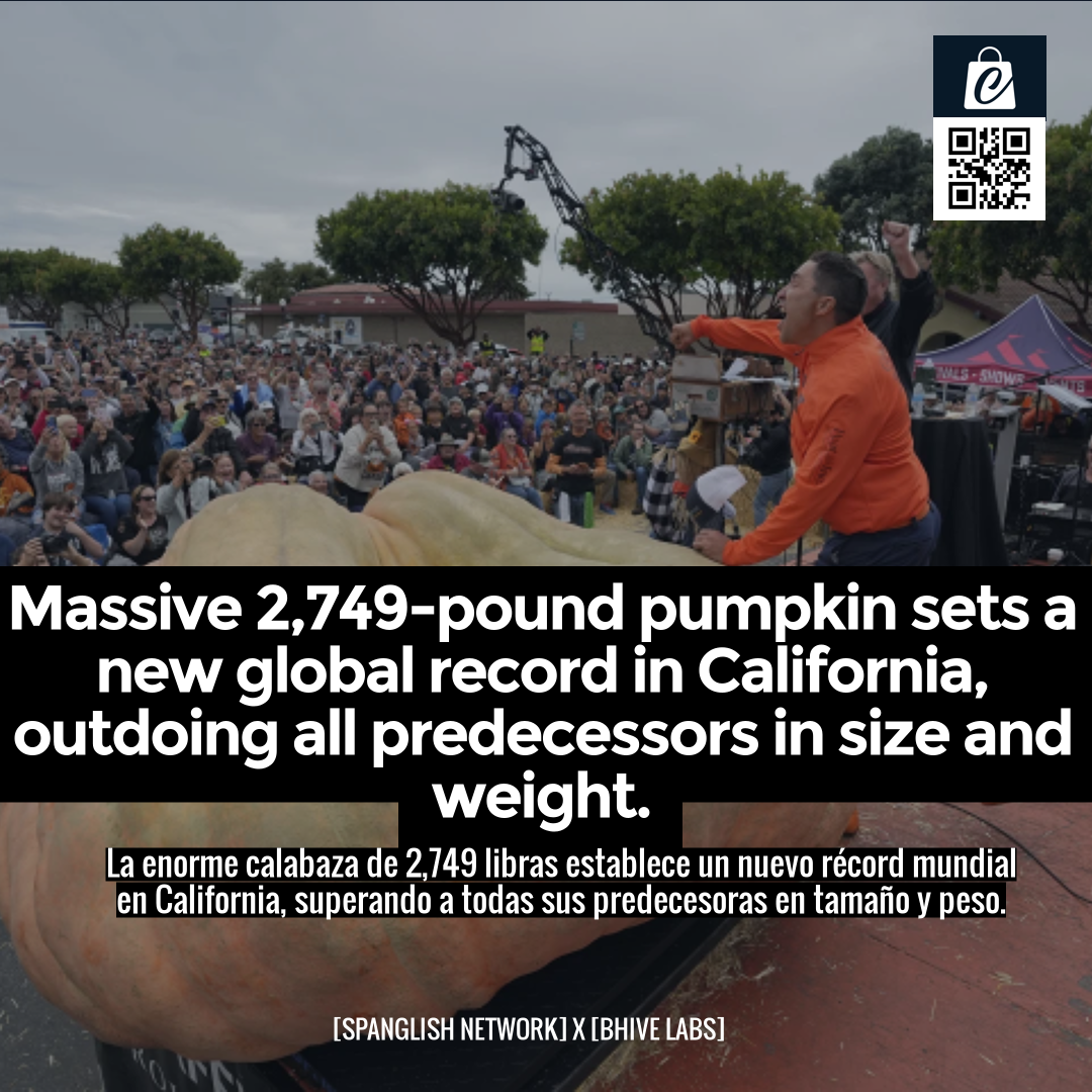 Massive 2,749-pound pumpkin sets a new global record in California, outdoing all predecessors in size and weight.