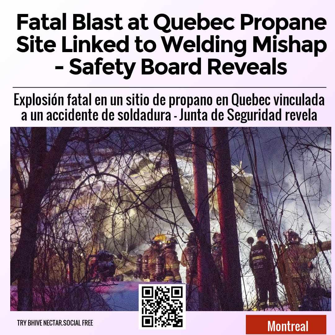 Fatal Blast at Quebec Propane Site Linked to Welding Mishap - Safety Board Reveals