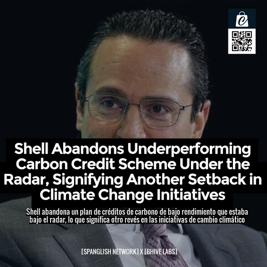 Shell Abandons Underperforming Carbon Credit Scheme Under the Radar, Signifying Another Setback in Climate Change Initiatives