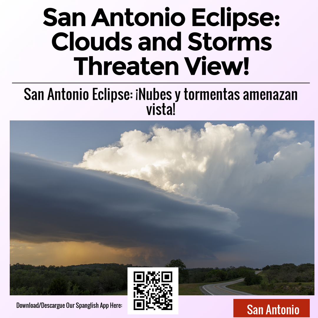 San Antonio Eclipse: Clouds and Storms Threaten View!