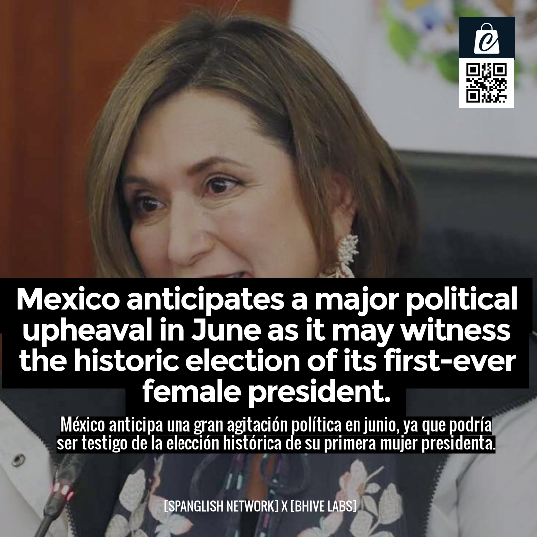 Mexico anticipates a major political upheaval in June as it may witness the historic election of its first-ever female president.