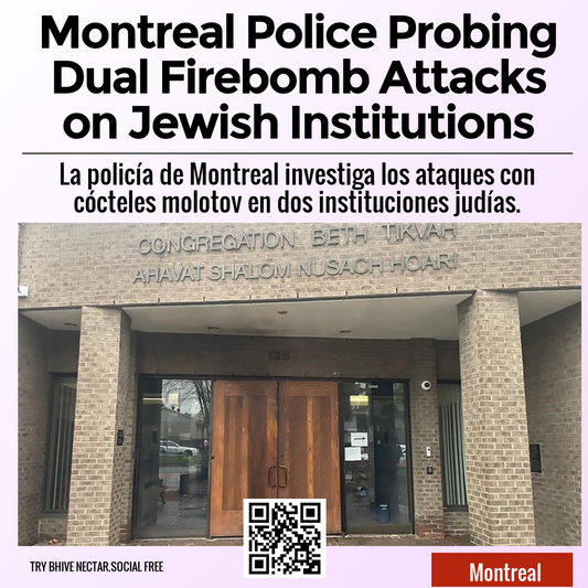 Montreal Police Probing Dual Firebomb Attacks on Jewish Institutions