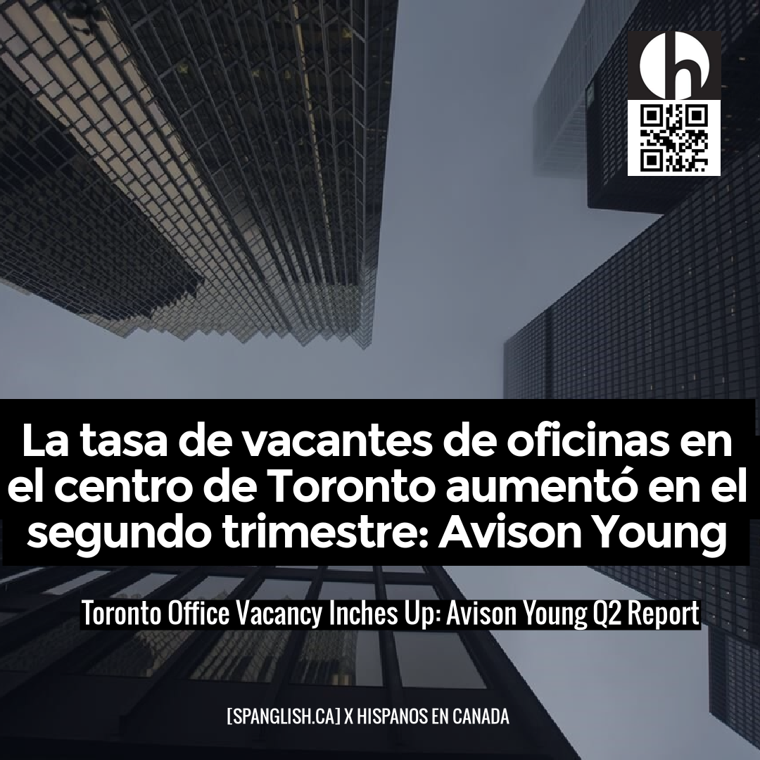 Toronto Office Vacancy Inches Up: Avison Young Q2 Report