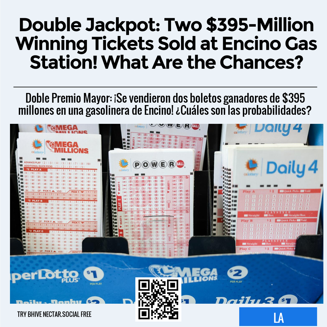 Double Jackpot: Two $395-Million Winning Tickets Sold at Encino Gas Station! What Are the Chances?