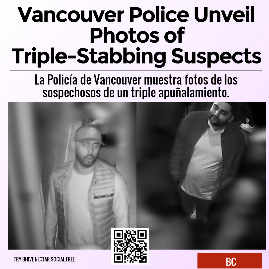 Vancouver Police Unveil Photos of Triple-Stabbing Suspects