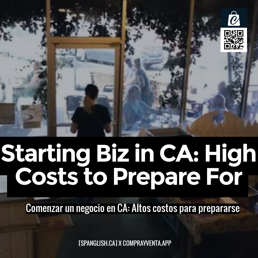 Starting Biz in CA: High Costs to Prepare For