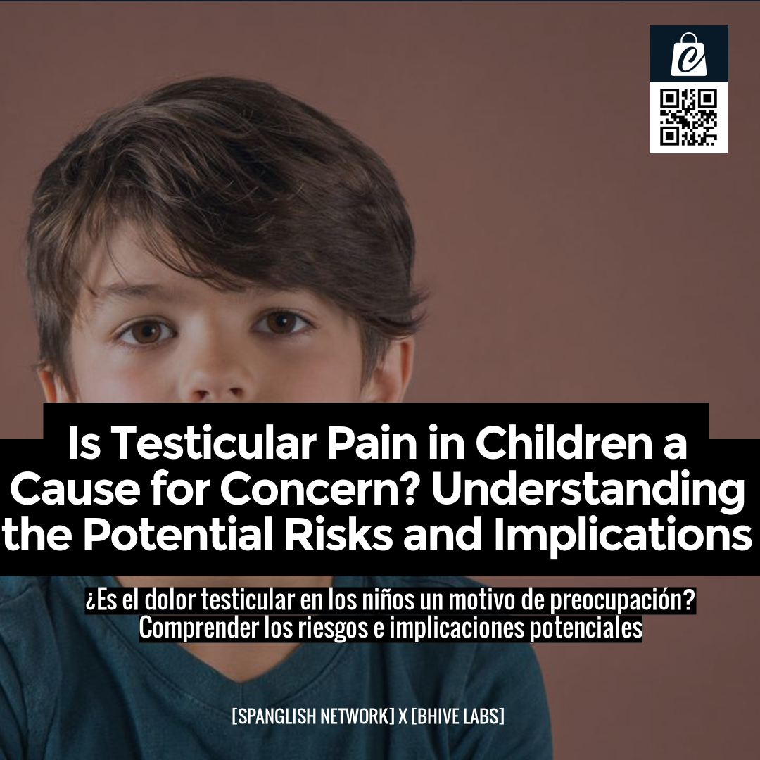 Is Testicular Pain in Children a Cause for Concern? Understanding the Potential Risks and Implications