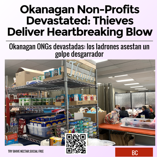 Okanagan Non-Profits Devastated: Thieves Deliver Heartbreaking Blow