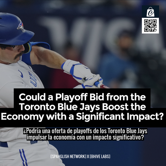 Could a Playoff Bid from the Toronto Blue Jays Boost the Economy with a Significant Impact?