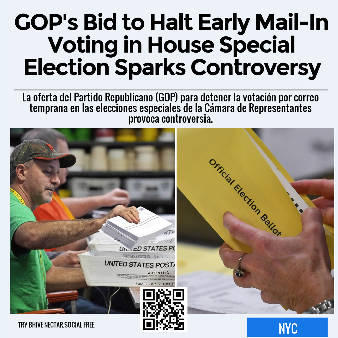 GOP's Bid to Halt Early Mail-In Voting in House Special Election Sparks Controversy