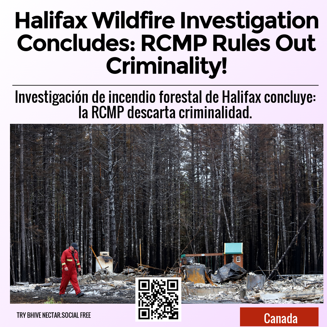 Halifax Wildfire Investigation Concludes: RCMP Rules Out Criminality!