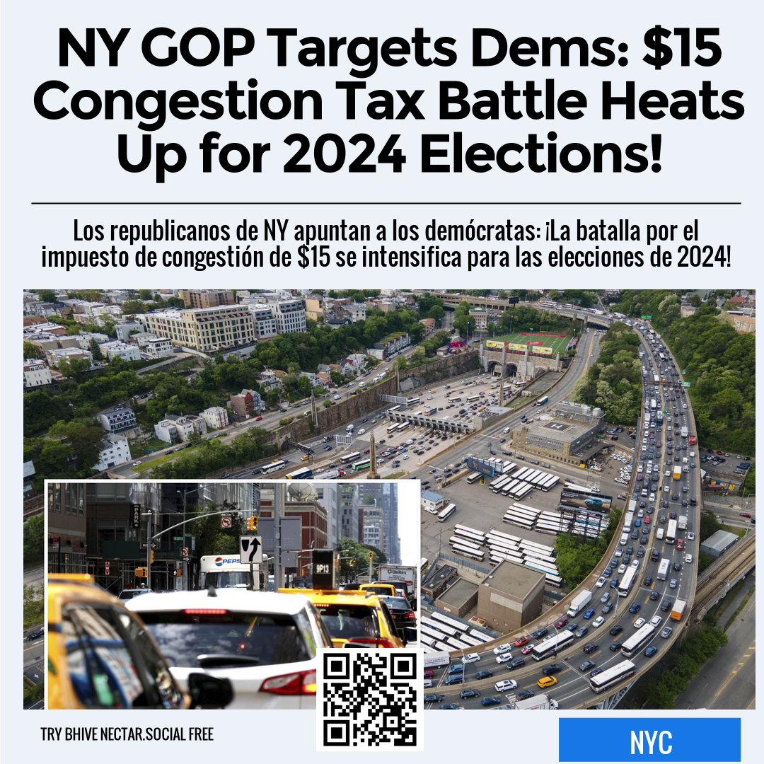 NY GOP Targets Dems: $15 Congestion Tax Battle Heats Up for 2024 Elections!