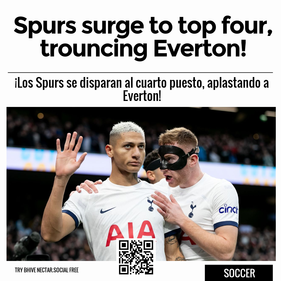 Spurs surge to top four, trouncing Everton!