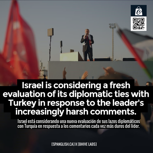 Israel is considering a fresh evaluation of its diplomatic ties with Turkey in response to the leader's increasingly harsh comments.