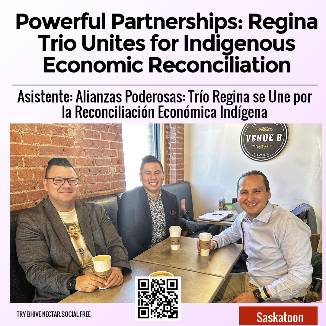 Powerful Partnerships: Regina Trio Unites for Indigenous Economic Reconciliation