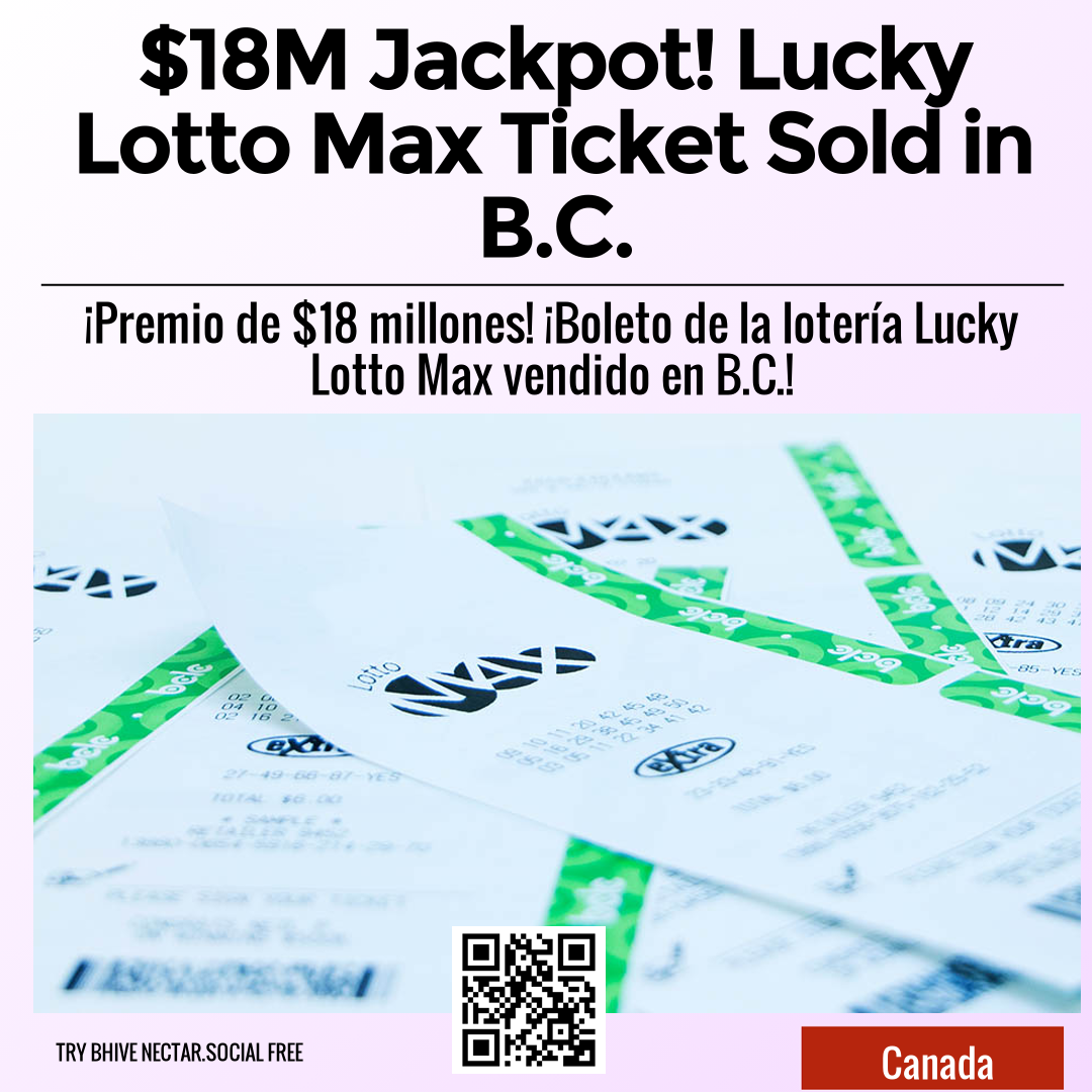 $18M Jackpot! Lucky Lotto Max Ticket Sold in B.C.