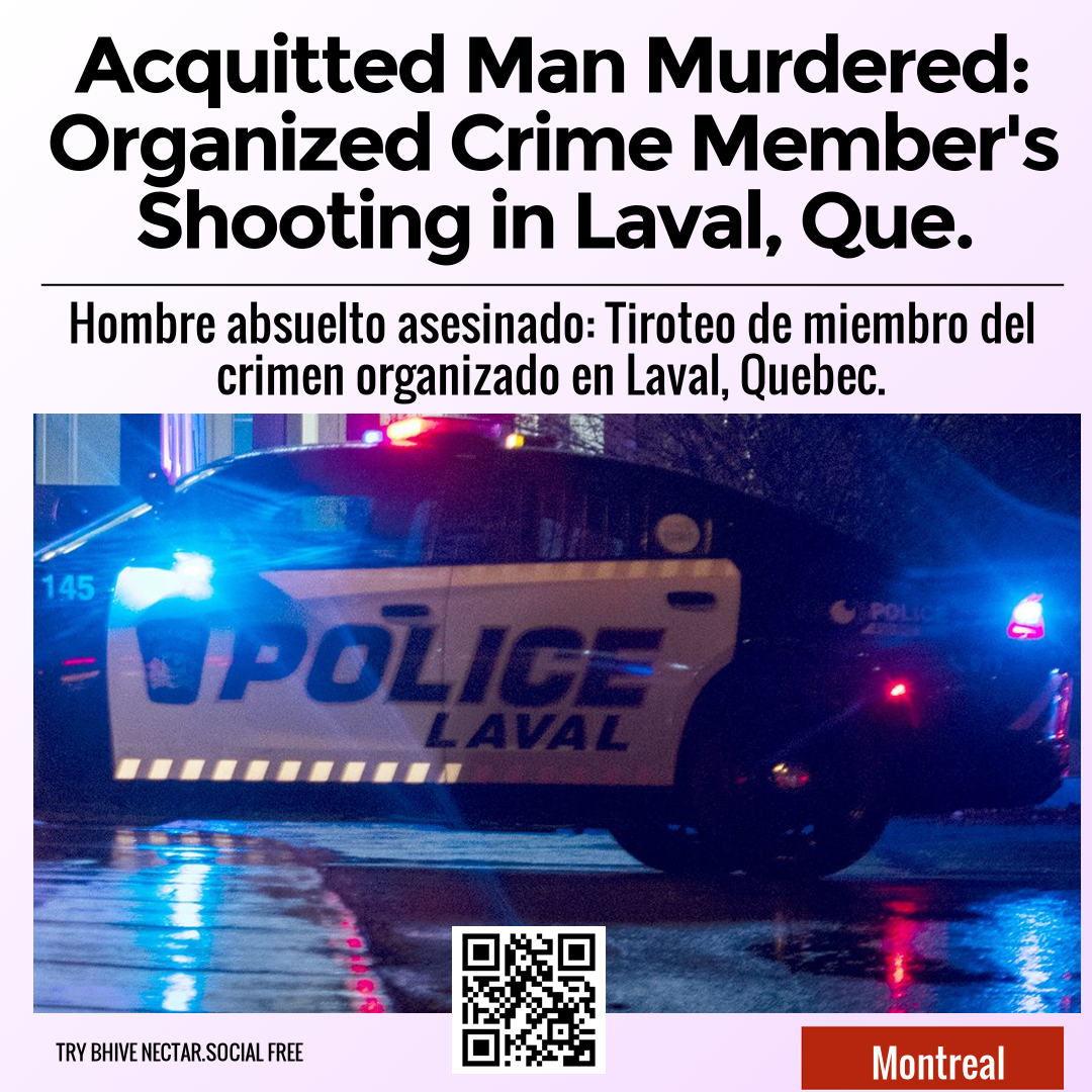 Acquitted Man Murdered: Organized Crime Member's Shooting in Laval, Que.