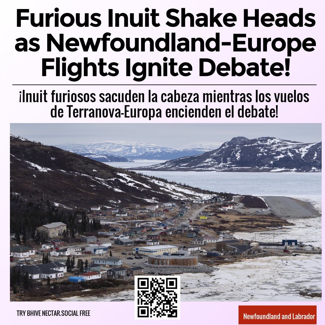Furious Inuit Shake Heads as Newfoundland-Europe Flights Ignite Debate!