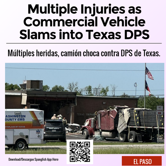 Multiple Injuries as Commercial Vehicle Slams into Texas DPS