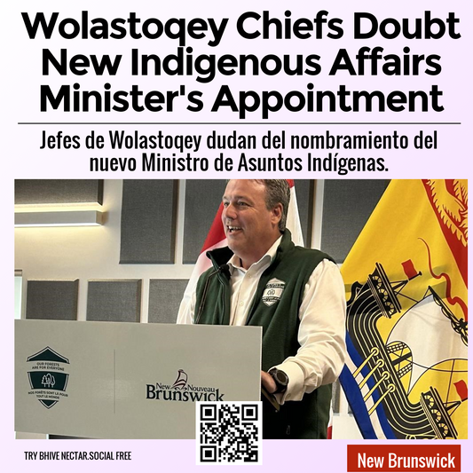 Wolastoqey Chiefs Doubt New Indigenous Affairs Minister's Appointment