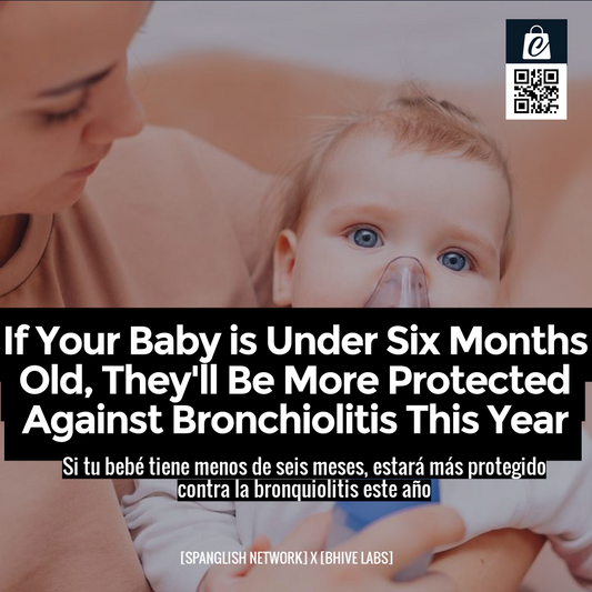 If Your Baby is Under Six Months Old, They'll Be More Protected Against Bronchiolitis This Year