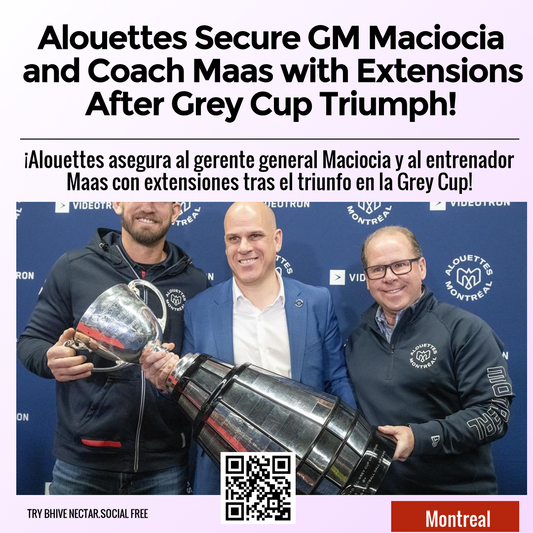 Alouettes Secure GM Maciocia and Coach Maas with Extensions After Grey Cup Triumph!