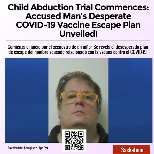 Child Abduction Trial Commences: Accused Man's Desperate COVID-19 Vaccine Escape Plan Unveiled!