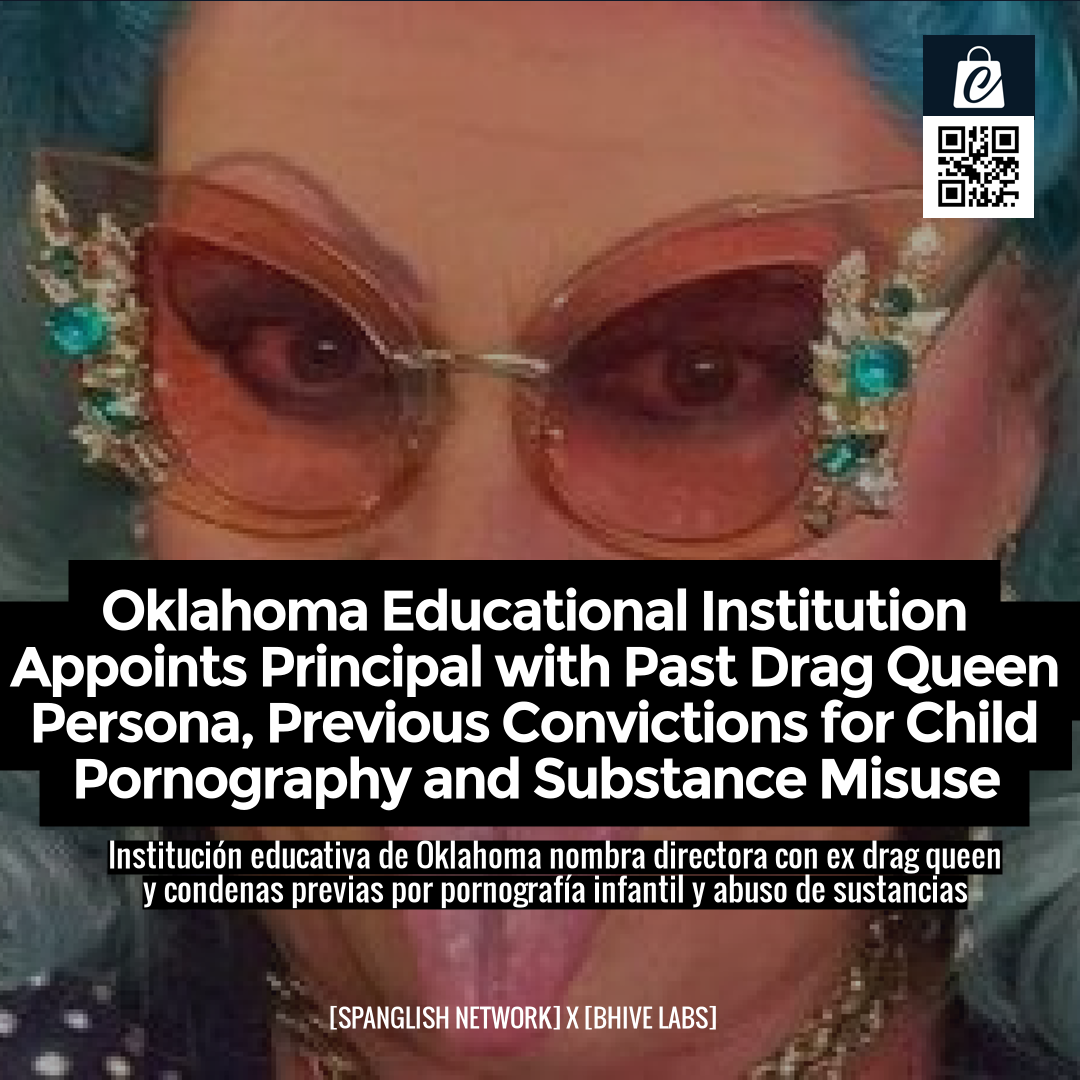 Oklahoma Educational Institution Appoints Principal with Past Drag Queen Persona, Previous Convictions for Child Pornography and Substance Misuse