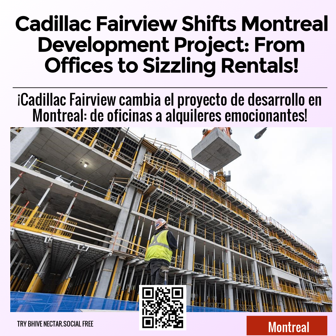 Cadillac Fairview Shifts Montreal Development Project: From Offices to Sizzling Rentals!